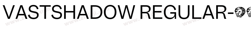 VASTSHADOW REGULAR字体转换